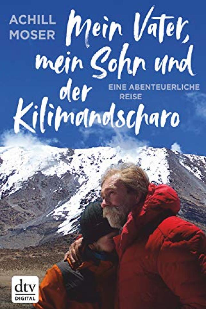 Das Cover des Buches „Mein Vater, mein Sohn und der Kilimandscharo“ von Achill Moser zeigt Vater und Sohn vor dem Kilimandscharo.