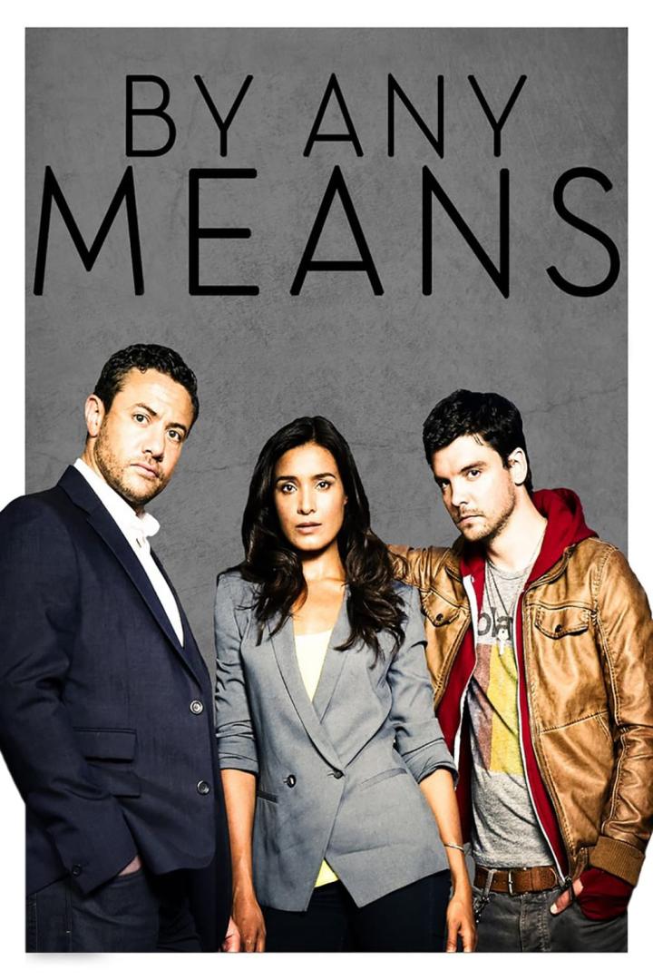 Das Filmplakat zu „By Any Means“ zeigt drei Hauptdarsteller vor grauem Hintergrund.