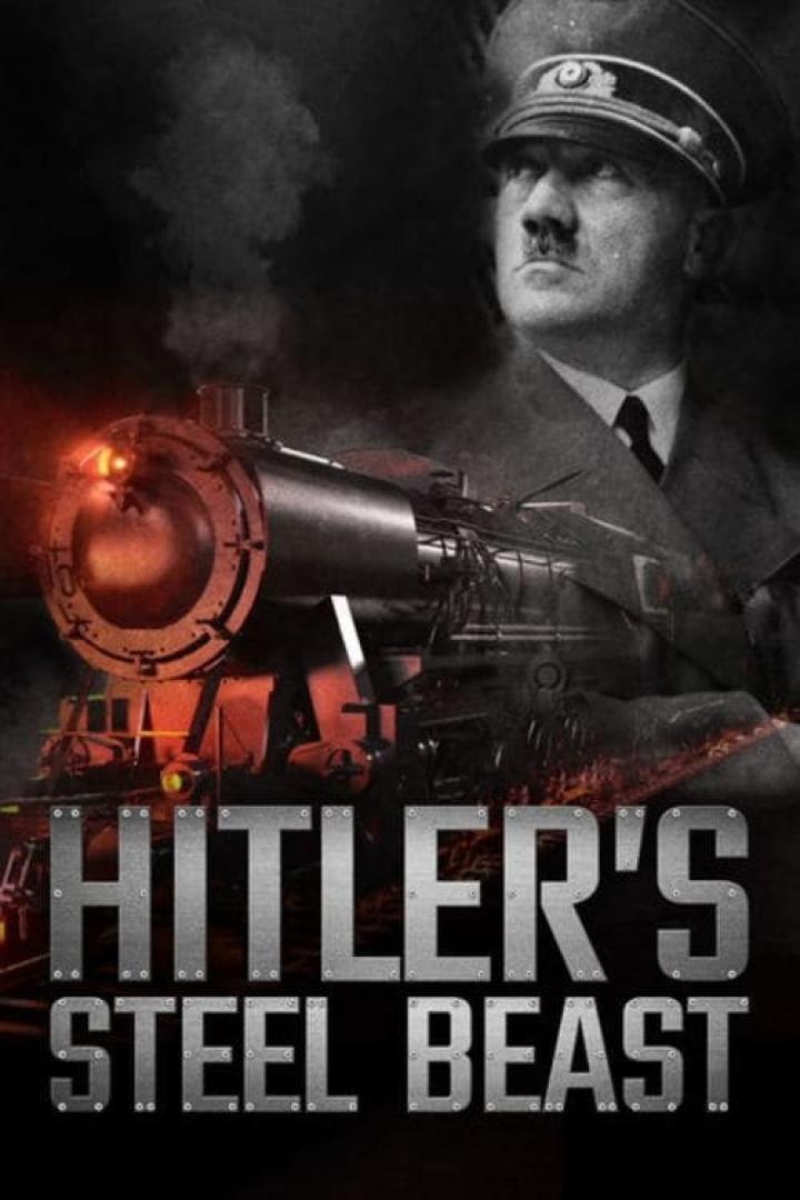 Das Filmplakat für „Hitler's Steel Beast“ zeigt Hitler vor einer Dampflokomotive.