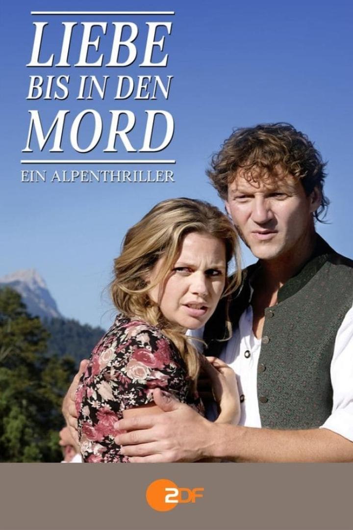 Liebe bis in den Mord: Ein Alpenthriller