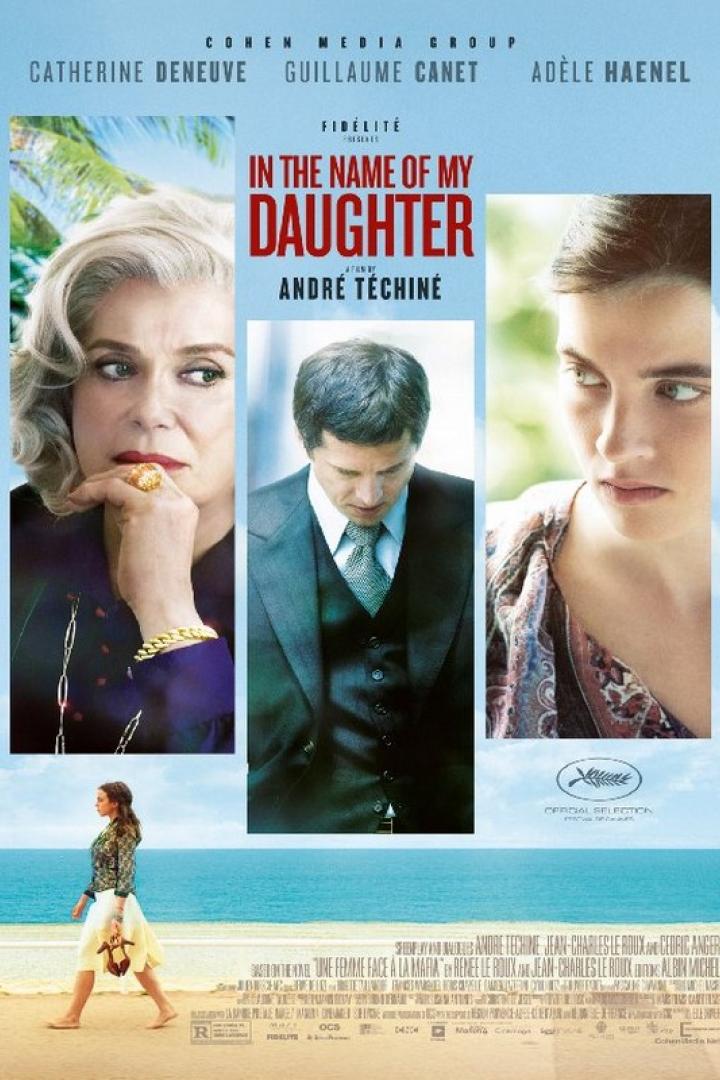 Das Filmplakat für „Im Namen meiner Tochter“ mit Catherine Deneuve, Guillaume Canet und Adèle Haenel.