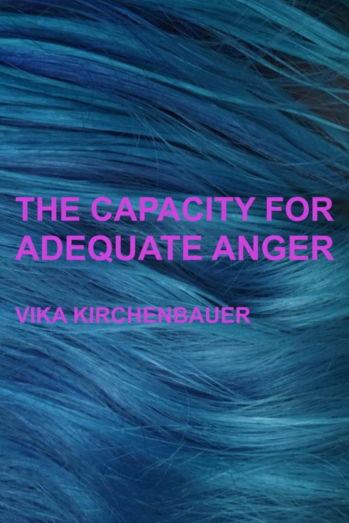 Das Cover des Buches „The Capacity for Adequate Anger“ von Vika Kirchenbauer vor blauem Haar.