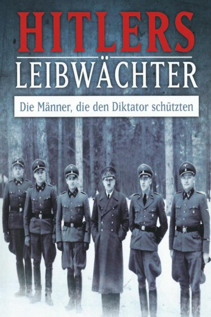 Hitlers Bodyguards – Die Sicherheit des Diktators