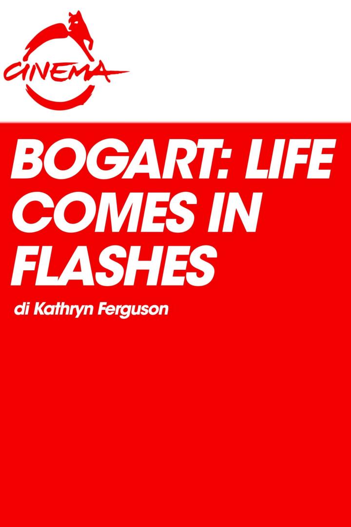 Das Filmplakat für „Bogart: Life Comes in Flashes“ von Kathryn Ferguson.