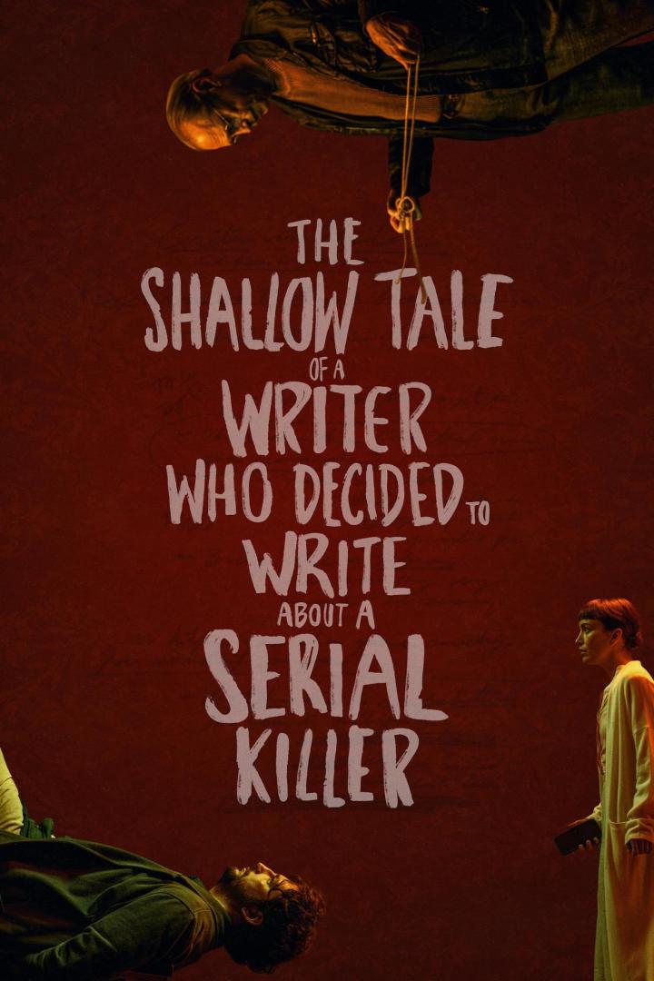 Das Poster für „The Shallow Tale of a Writer Who Decided to Write About a Serial Killer“.