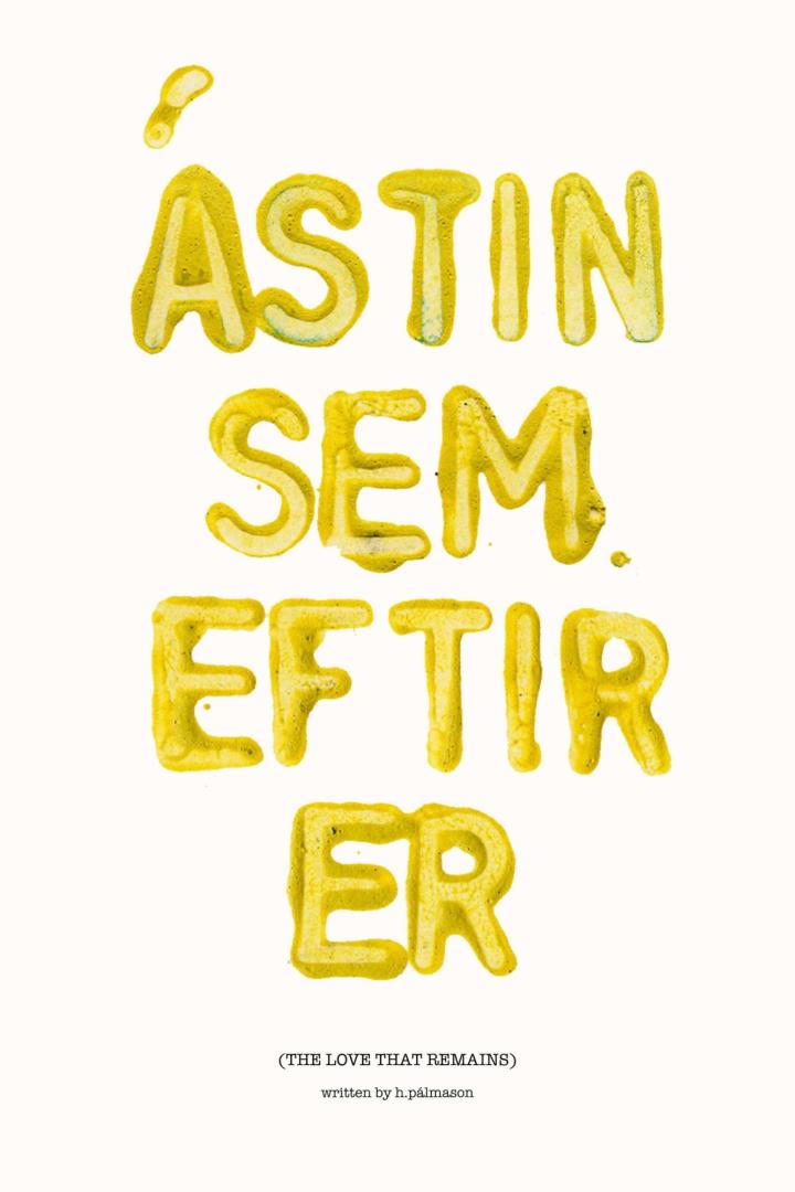 Gelbe Schrift auf weißem Grund, die den Titel „Ástin Sem Eftir Er“ (Die Liebe, die bleibt) bildet.
