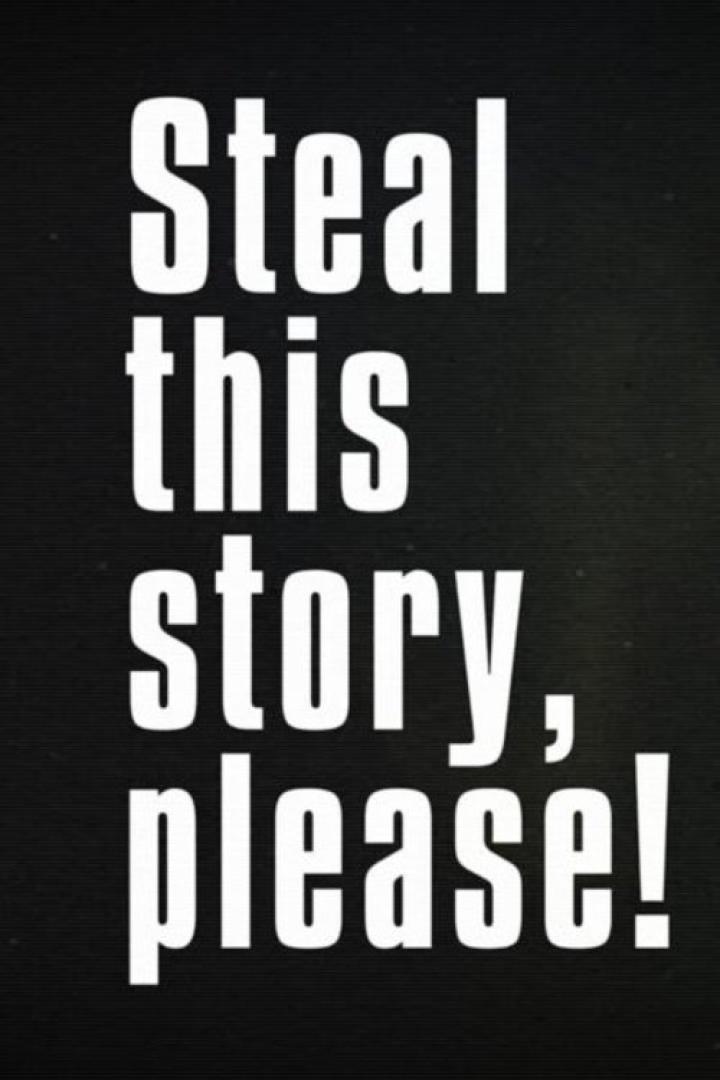 Der Text auf dem schwarzen Hintergrund lautet: „Steal this story, please!“.