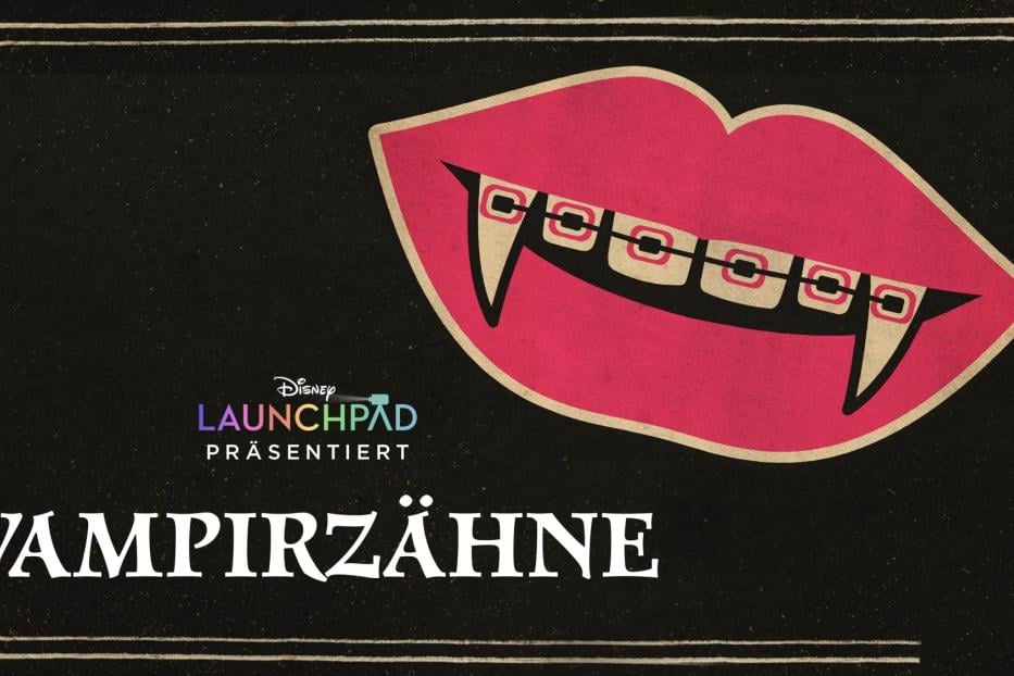 Das Poster für „Vampirzähne“ im Rahmen von Disney Launchpad zeigt einen Mund mit Zahnspange und Vampirzähnen.
