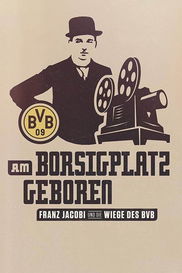 Ein stilisierter Mann mit Melone und Filmkamera, BVB-Logo und dem Schriftzug „Am Borsigplatz geboren“.