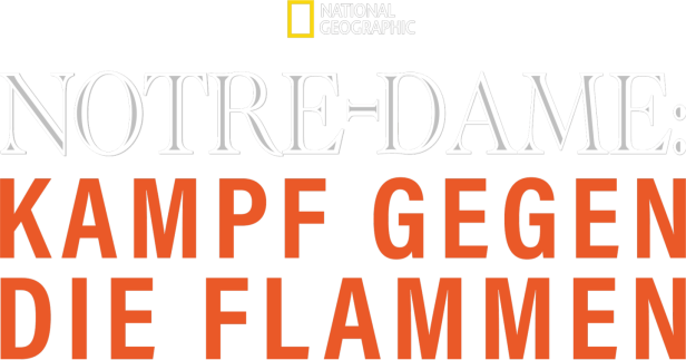 Das National Geographic-Logo über dem Titel „Notre-Dame: Kampf gegen die Flammen“.