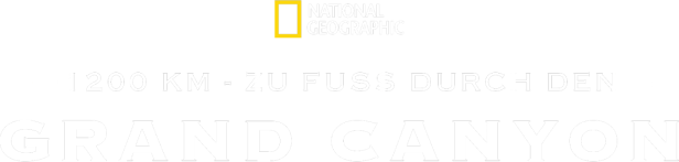 Logo von National Geographic mit dem Text „1200 km – zu Fuss durch den Grand Canyon“.
