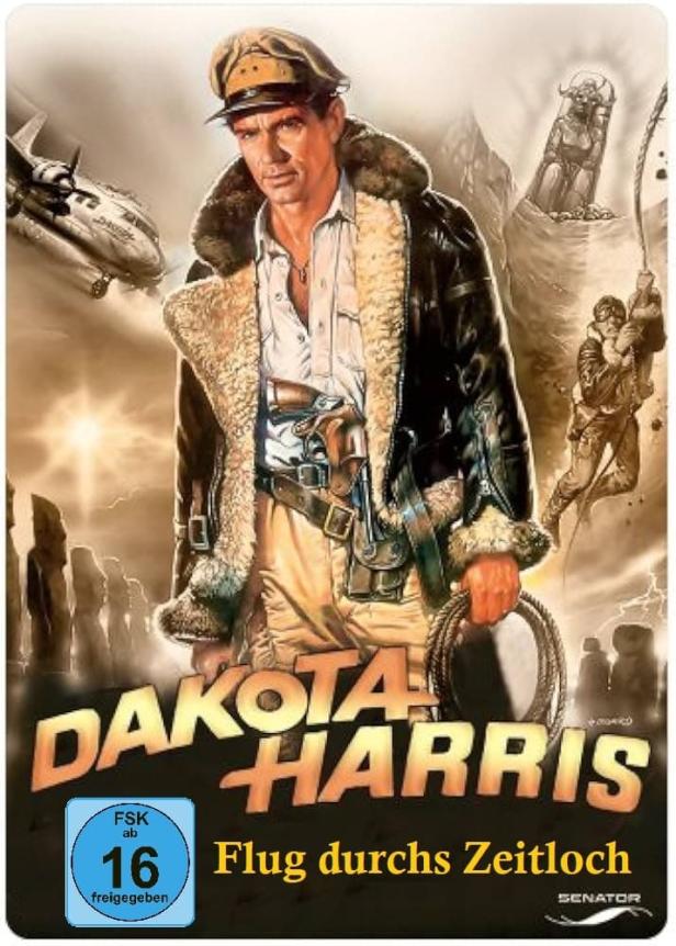 Das Filmplakat für „Dakota Harris – Flug durchs Zeitloch“ zeigt einen Abenteurer mit Flugzeug und Statuen im Hintergrund.