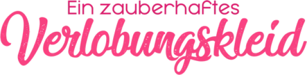 Der Schriftzug „Ein zauberhaftes Verlobungskleid“ in Pink.