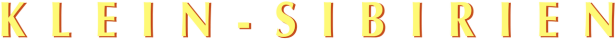 Der Schriftzug „Klein-Sibirien“ in gelber Schrift auf schwarzem Hintergrund.