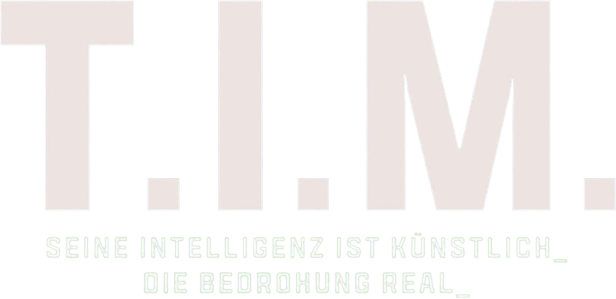 Das Akronym T.I.M. mit dem Slogan „Seine Intelligenz ist künstlich. Die Bedrohung real.“.