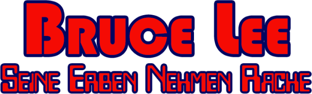 Der Schriftzug „Bruce Lee – Seine Erben nehmen Rache“ in Rot und Blau.