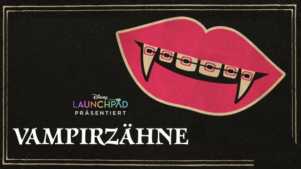 Das Poster für „Vampirzähne“ im Rahmen von Disney Launchpad zeigt einen Mund mit Zahnspange und Vampirzähnen.