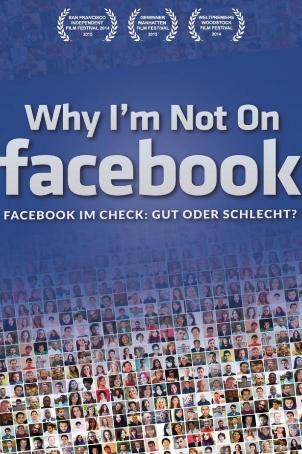 Das Filmplakat für „Why I'm Not On Facebook“ mit dem Untertitel „Facebook im Check: Gut oder schlecht?“.