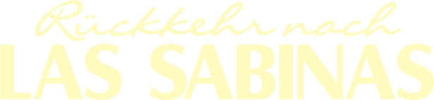 Der Schriftzug „Rückkehr nach Las Sabinas“ in gelber Schrift auf schwarzem Hintergrund.