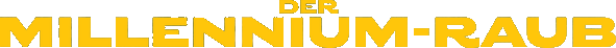 Das Logo des Films „Der Millennium-Raub“.
