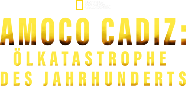 Das National Geographic-Logo über dem Titel „Amoco Cadiz: Ölkatastrophe des Jahrhunderts“.
