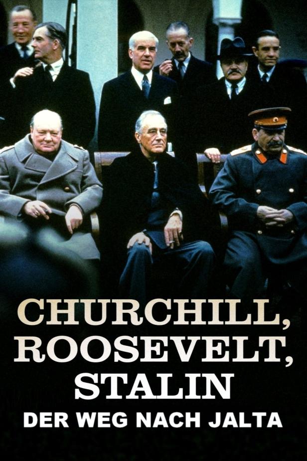 Das Filmplakat zeigt Churchill, Roosevelt und Stalin, „Der Weg nach Jalta“.