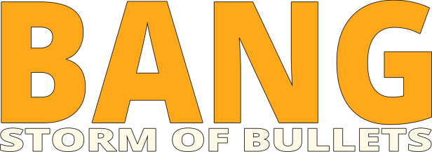 Das Wort „Bang“ in großen, orangefarbenen Buchstaben über „Storm of Bullets“.