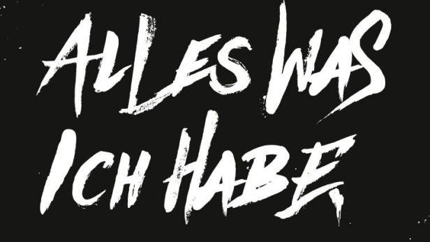 Der Schriftzug „Alles was ich habe“ in weißer Farbe auf schwarzem Hintergrund.