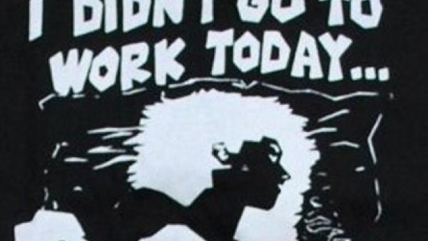 Ein T-Shirt mit der Aufschrift „I didn't go to work today…“.