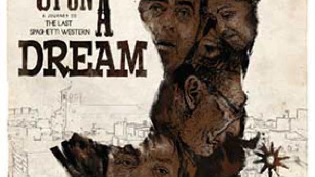 Once Upon a Dream - A Journey to the Last Spaghetti Western