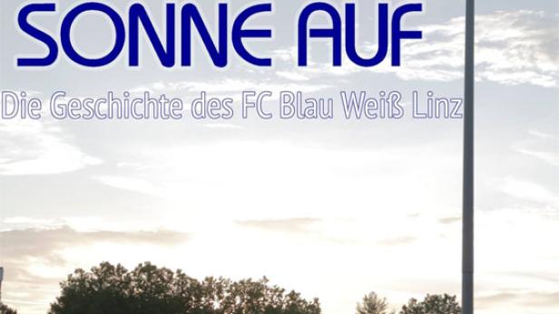 Das Filmplakat für „Immer wieder geht die Sonne auf: Die Geschichte des FC Blau Weiß Linz“.