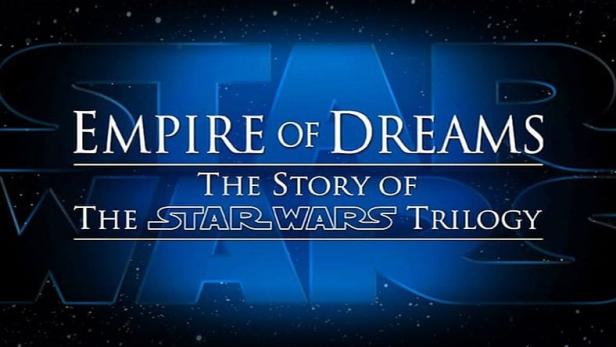 Empire of Dreams - Die Geschichte der Star Wars Trilogie