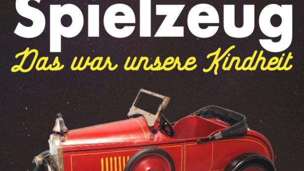 Spielzeug - Das war unsere Kindheit