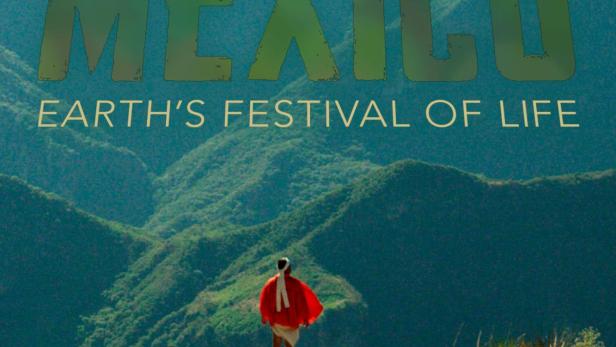 Mexico: Earth's Festival of Life