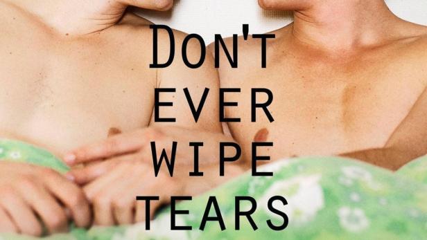 Don't Ever Wipe Tears Without Gloves