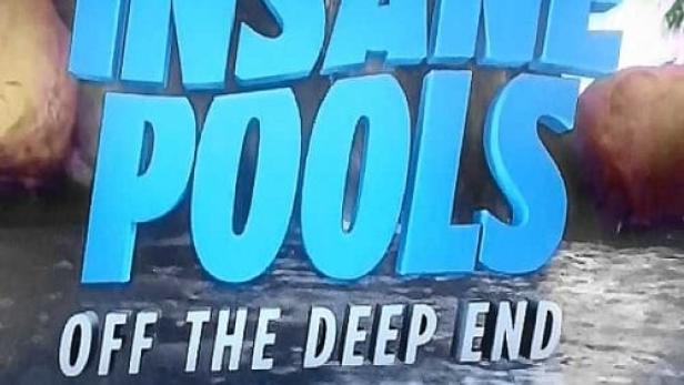 Insane Pools: Off the Deep End
