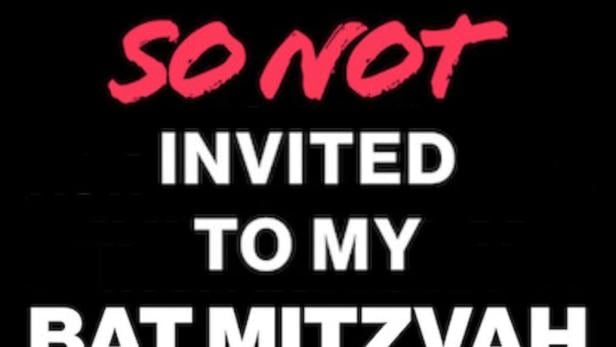 You Are SO Not Invited to My Bat Mitzvah