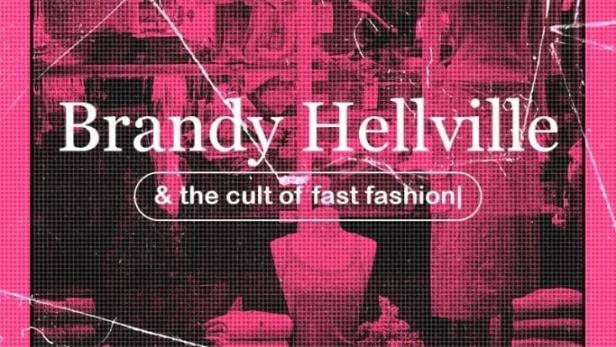 Brandy Hellville & the Cult of Fast Fashion