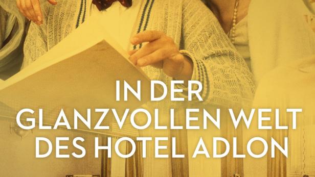 In der glanzvollen Welt des Hotel Adlon