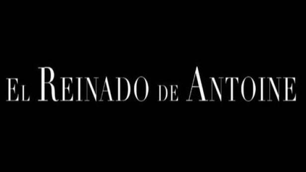 Der Titel „El Reinado de Antoine“ auf schwarzem Hintergrund.