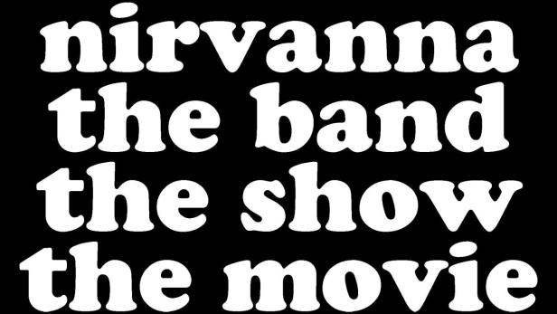 Schriftzug auf schwarzem Hintergrund: Nirvana, die Band, die Show, der Film.