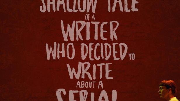 Das Poster für „The Shallow Tale of a Writer Who Decided to Write About a Serial Killer“.