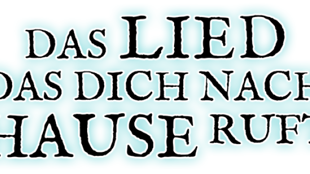 Der Schriftzug „Das Lied, das dich nach Hause ruft“.