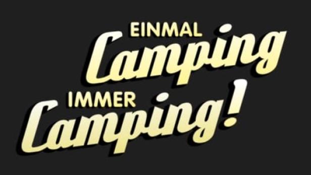 Der Schriftzug „Einmal Camping, immer Camping!“ auf schwarzem Hintergrund.