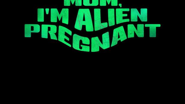 Mum, I'm Alien Pregnant