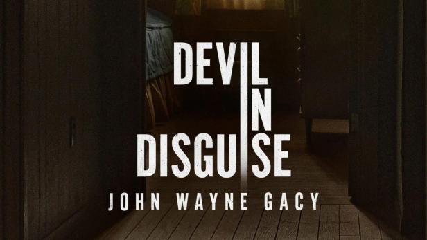 Devil in Disguise - John Wayne Gacy