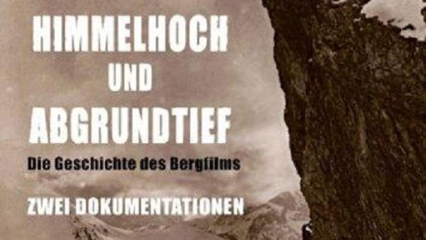 Faszination Bergfilm - Himmelhoch und Abgrundtief