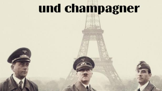Terror und Champagner – Hitlers Stellvertreter in Paris
