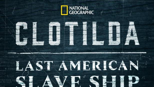 Clotilda - Amerikas letztes Sklavenschiff