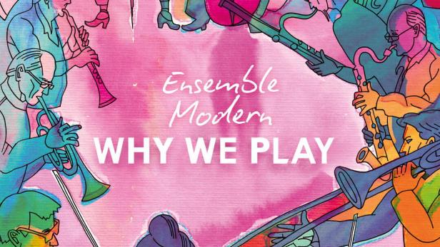 Ensemble Modern – Why We Play